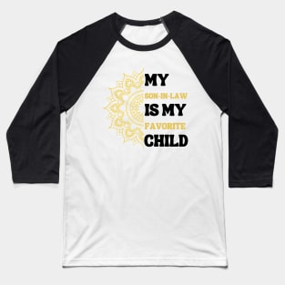 My Son In Law Is My Favorite Child Baseball T-Shirt